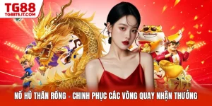 Nổ Hũ Thần Rồng - Chinh Phục Các Vòng Quay Nhận Thưởng